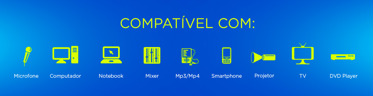 COMPATÍVEL COM: Microfone, Computador, Notebook, Mixer, Mp3/Mp4, Smartphone, Projetor, TV, DVD Player